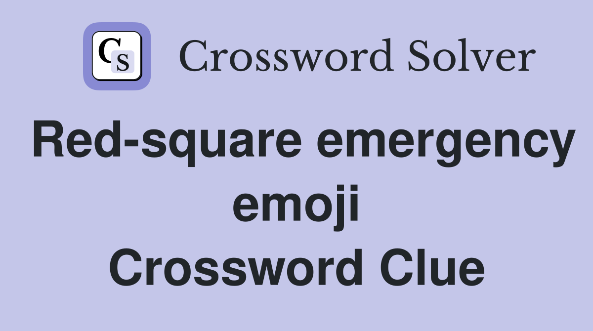 Red-square emergency emoji Crossword Clue