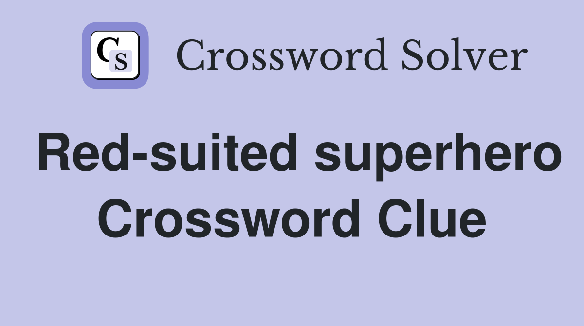 Red-suited superhero Crossword Clue