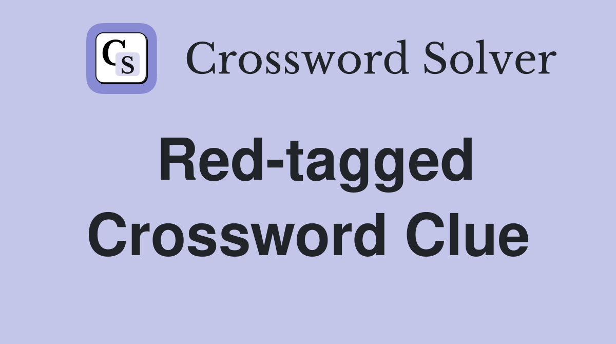 Red-tagged Crossword Clue