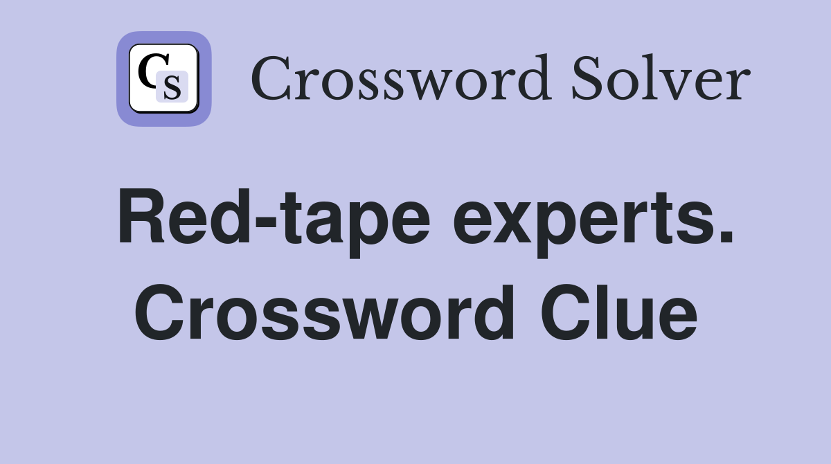 Red-tape experts. Crossword Clue