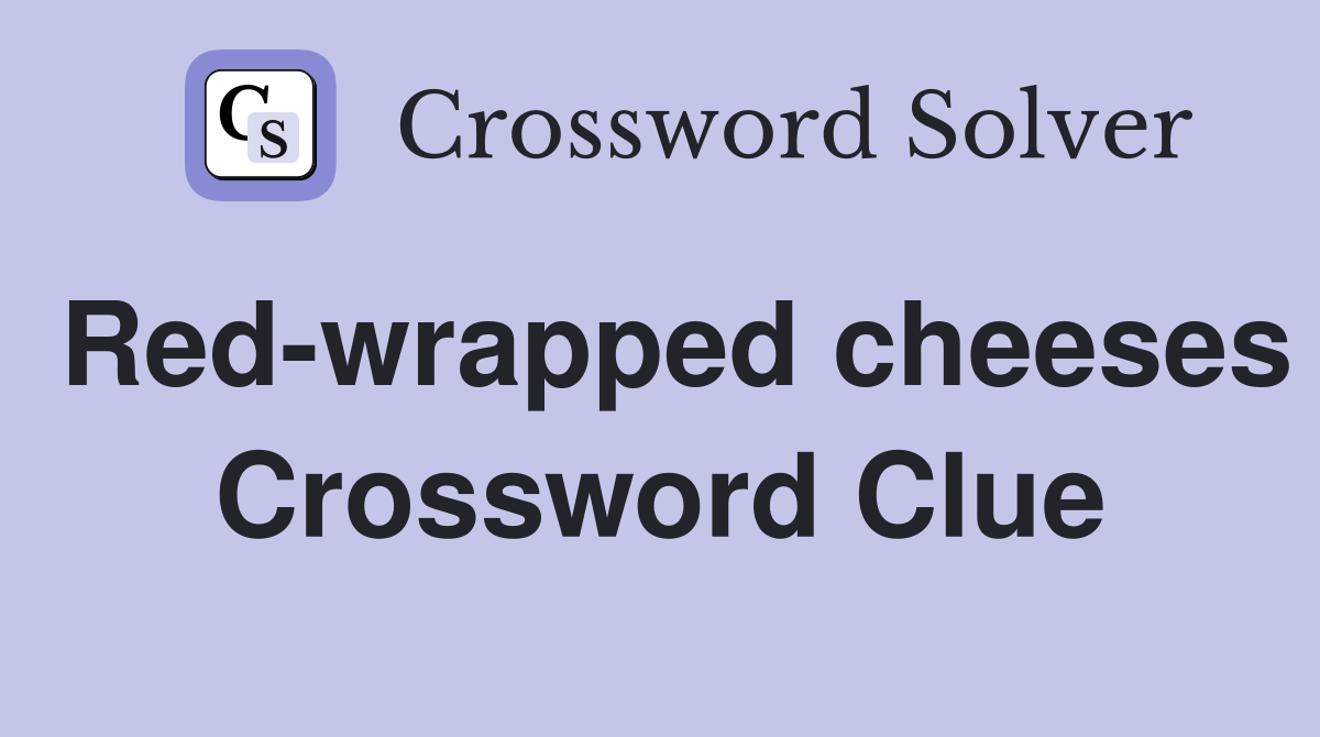 Red-wrapped cheeses Crossword Clue
