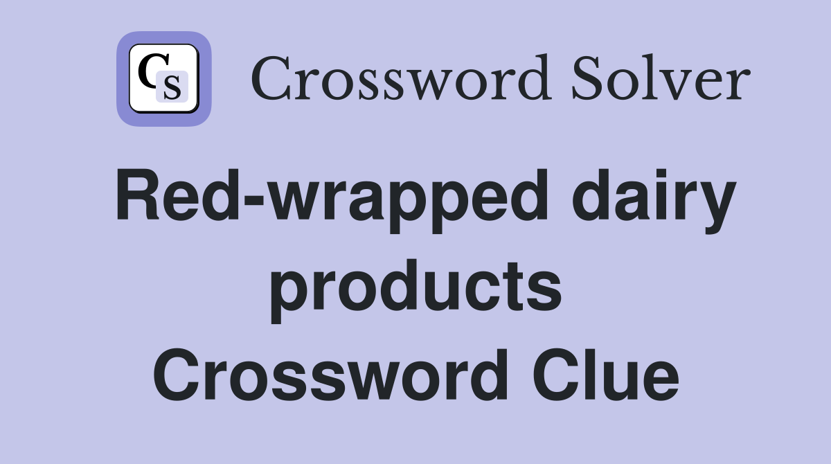 Red-wrapped dairy products Crossword Clue