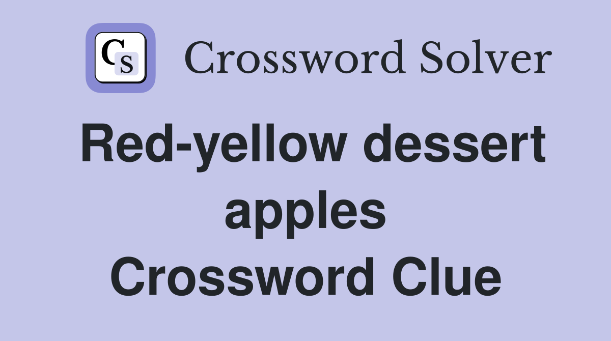 Red-yellow dessert apples Crossword Clue