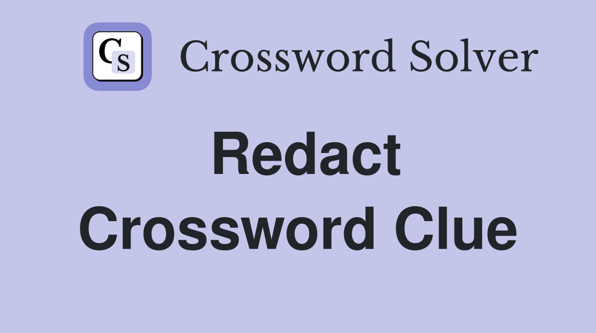 Redact Crossword Clue