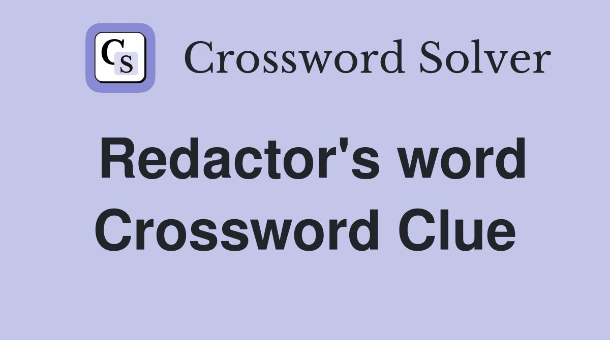Redactor's word Crossword Clue