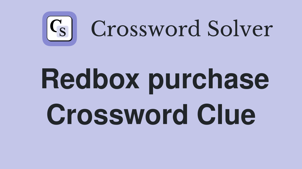 Redbox purchase Crossword Clue