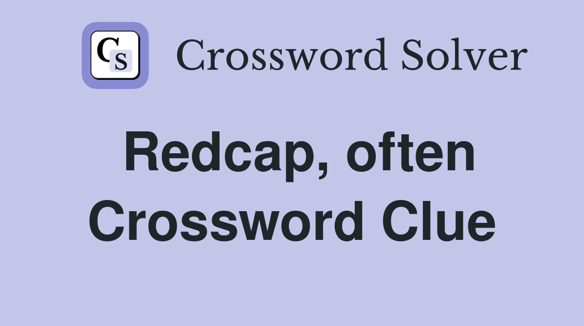 Redcap, often Crossword Clue