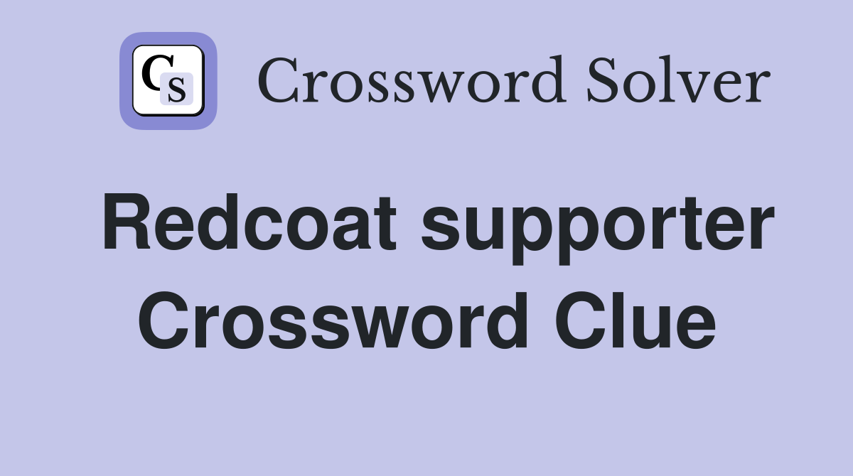 Redcoat supporter Crossword Clue Answers Crossword Solver