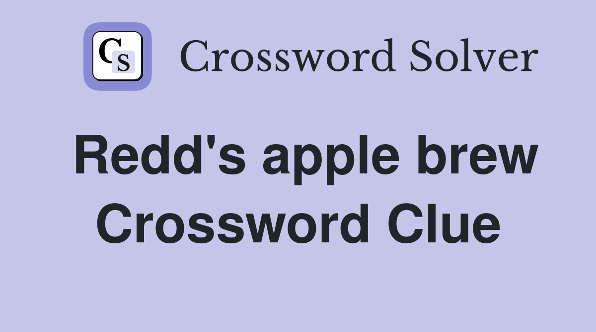 Redd's apple brew Crossword Clue