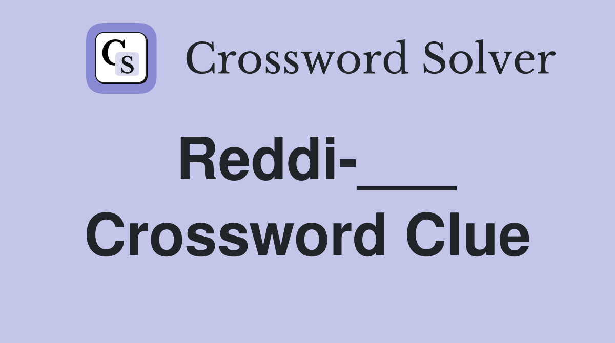 Reddi-___ Crossword Clue
