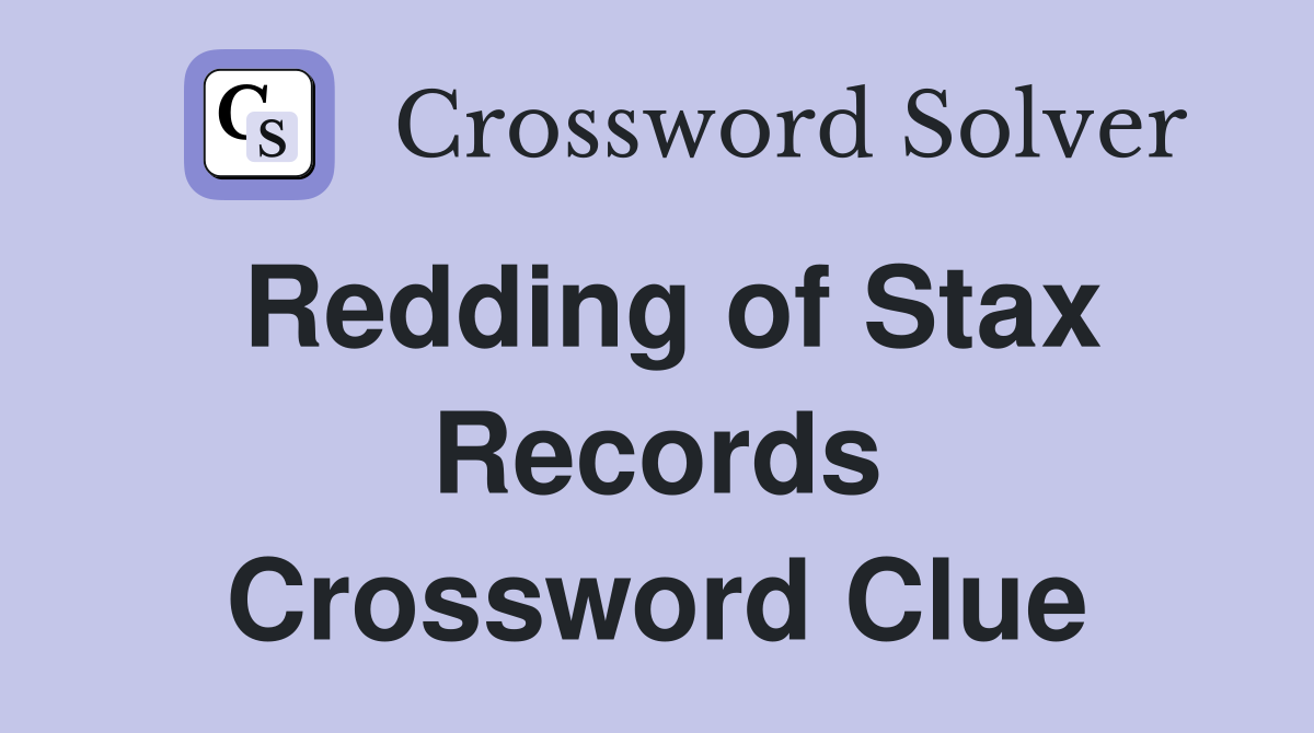 Redding of Stax Records Crossword Clue