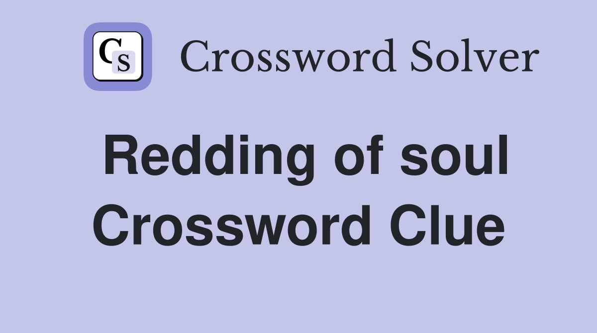 Redding of soul Crossword Clue