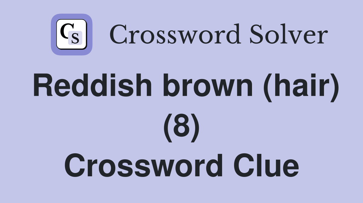 Reddish brown (hair) (8) Crossword Clue