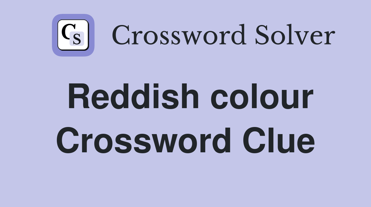 Reddish colour Crossword Clue