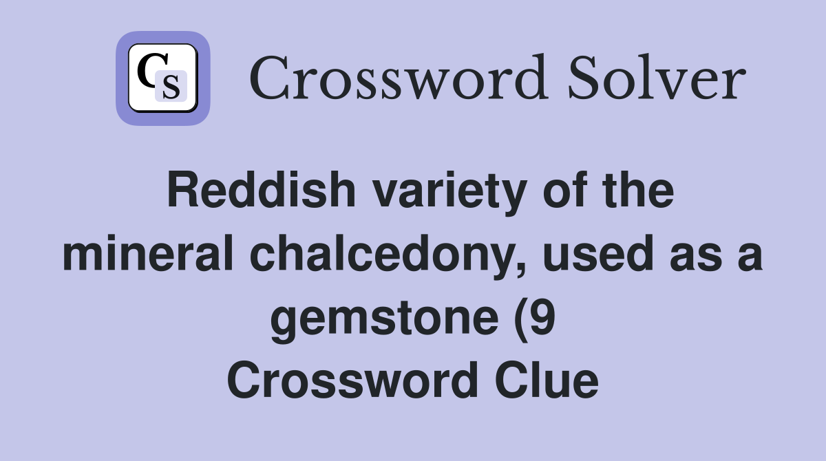 Reddish variety of the mineral chalcedony used as a gemstone (9 Reddish variety of the mineral chalcedony used as a gemstone (9