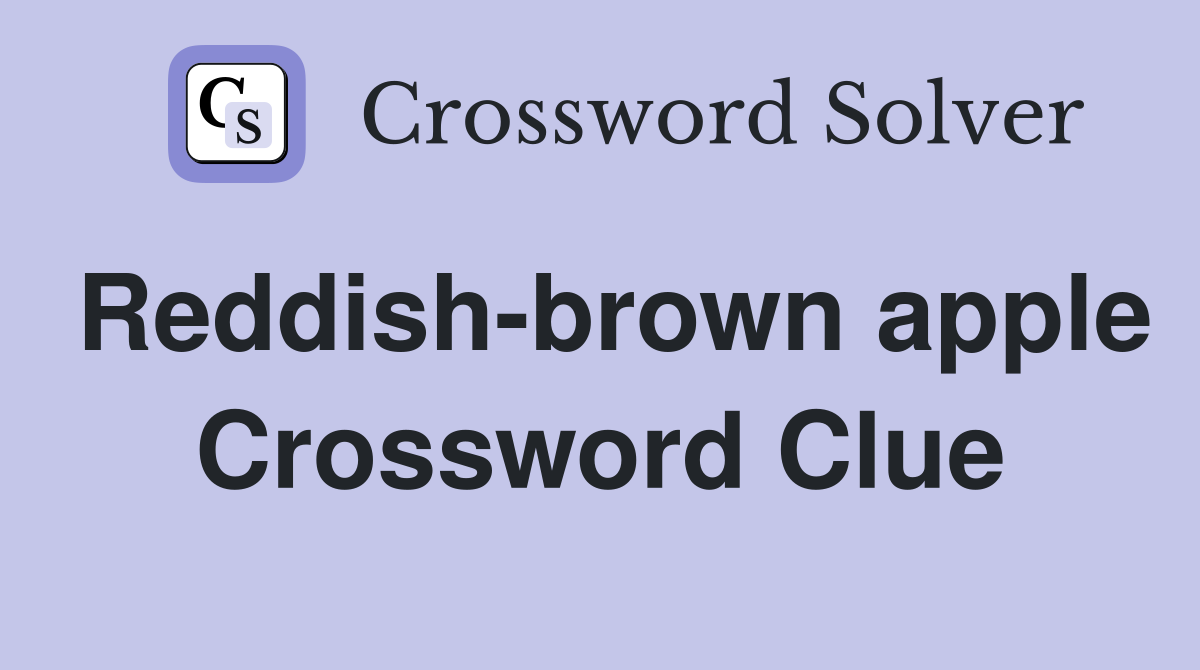 Reddish-brown apple Crossword Clue