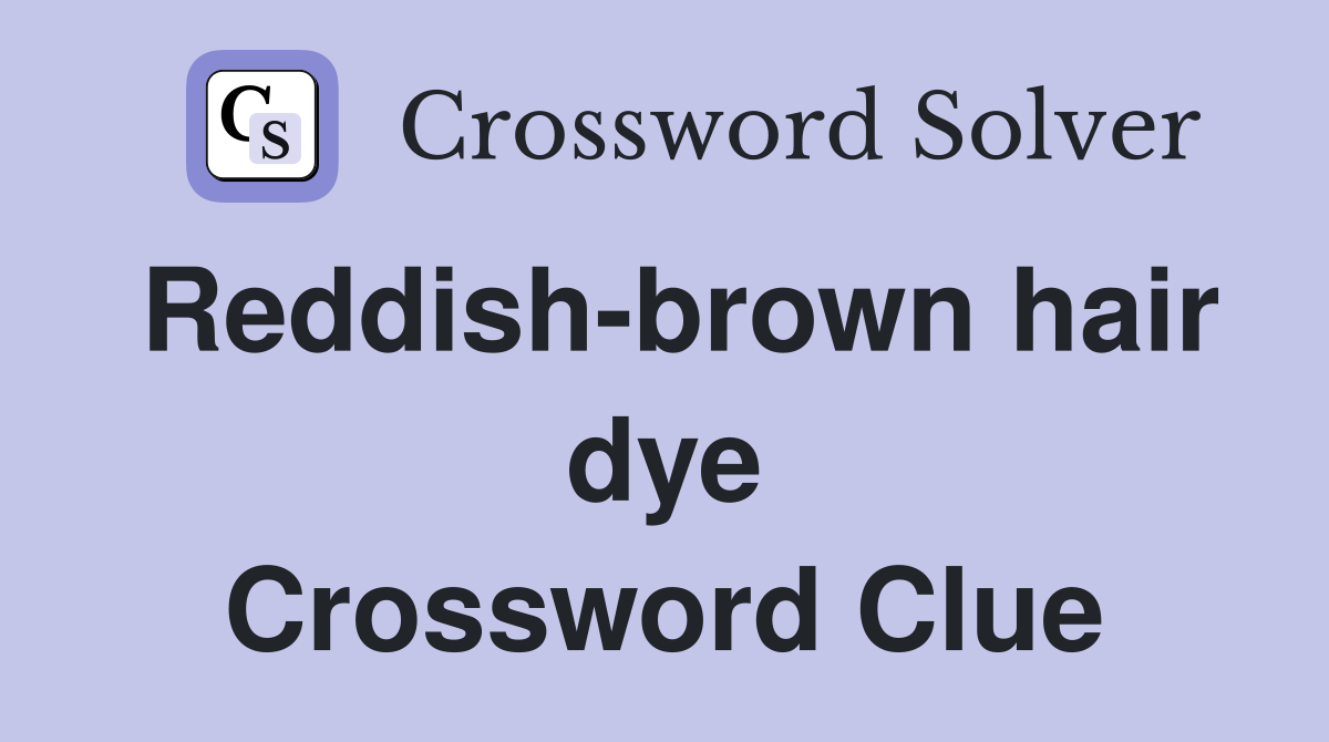 Reddish-brown hair dye Crossword Clue