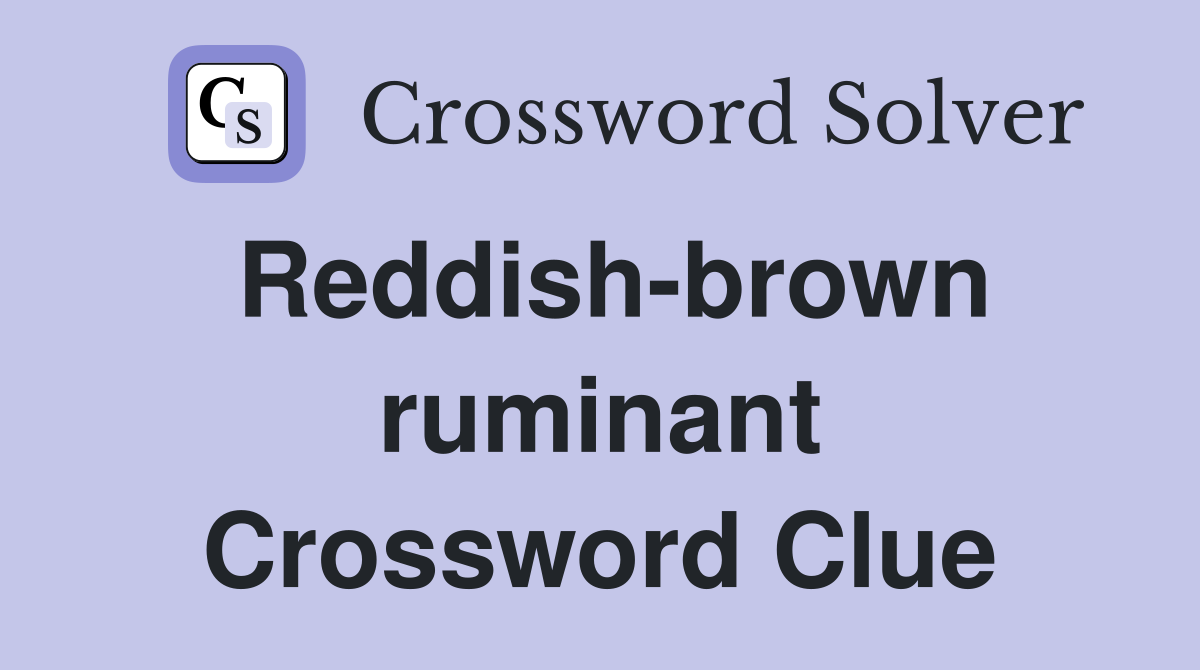Reddish-brown ruminant Crossword Clue