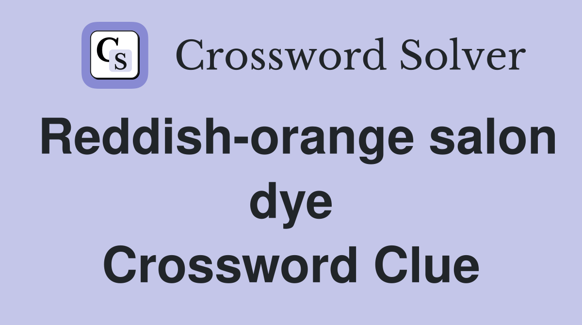 Reddish-orange salon dye Crossword Clue