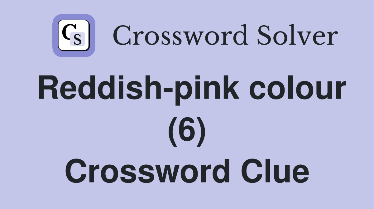 Reddish-pink colour (6) Crossword Clue