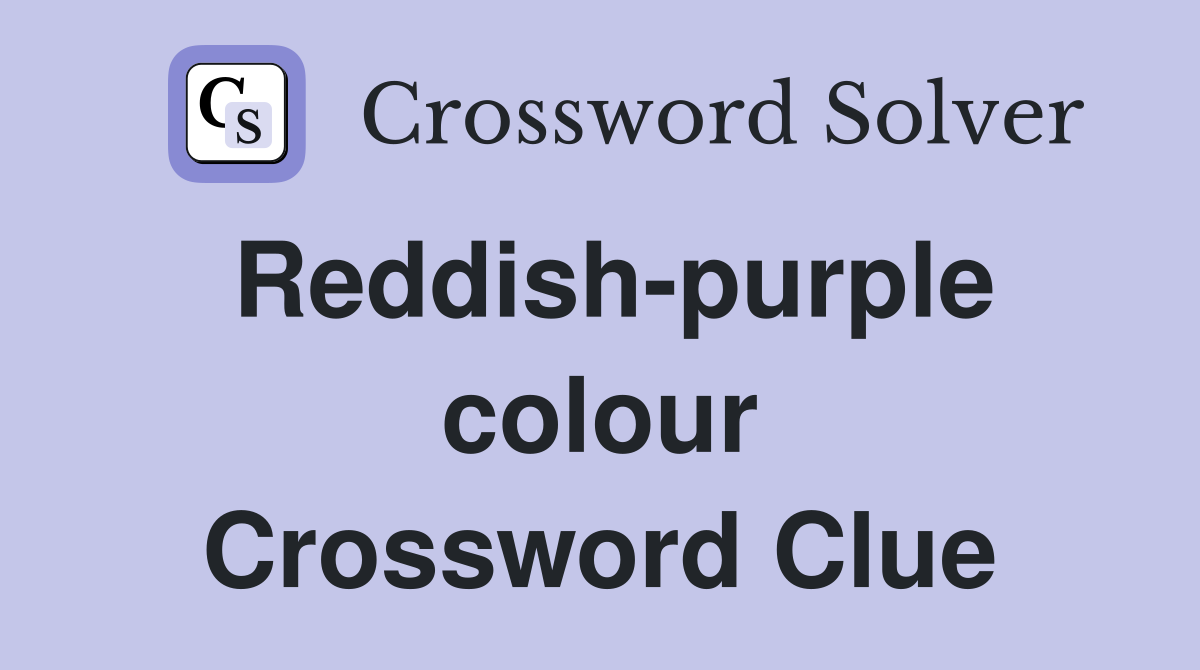 Reddish-purple colour Crossword Clue