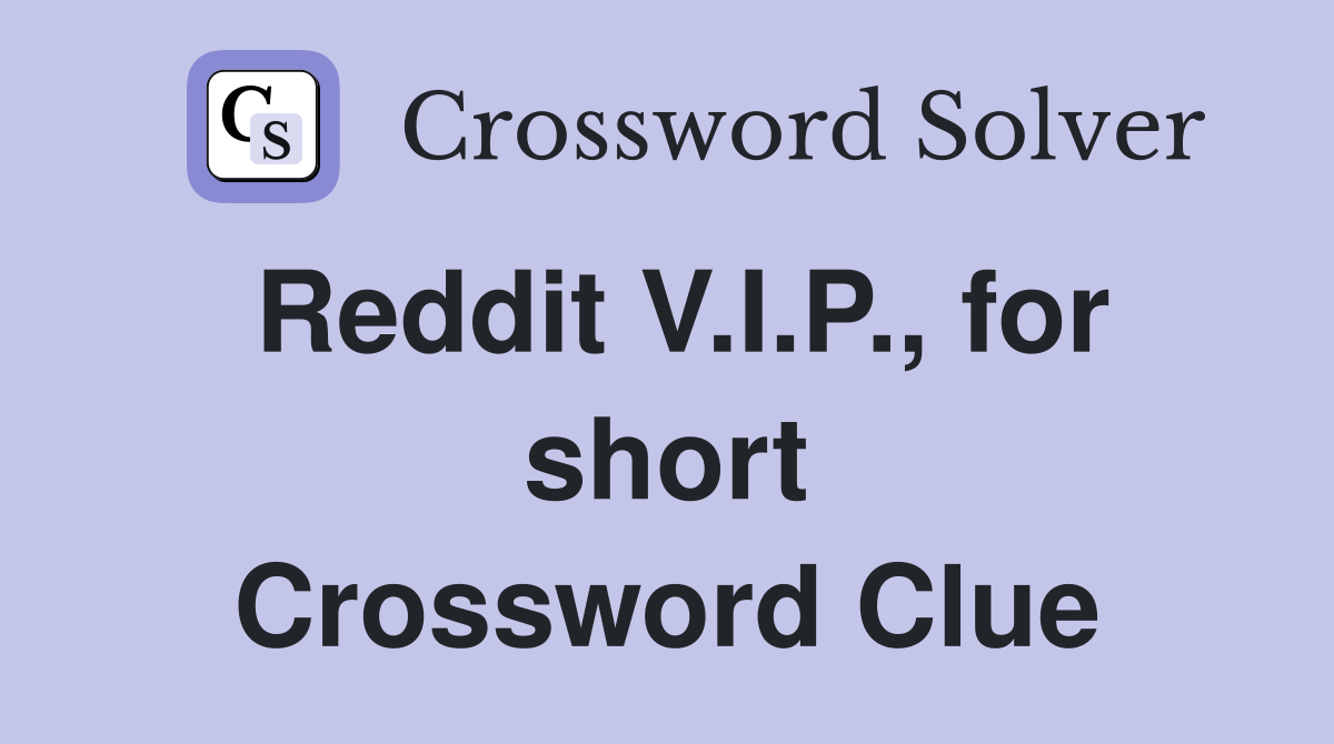 Reddit V.I.P., for short Crossword Clue