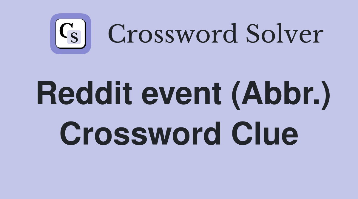 Reddit event (Abbr.) Crossword Clue