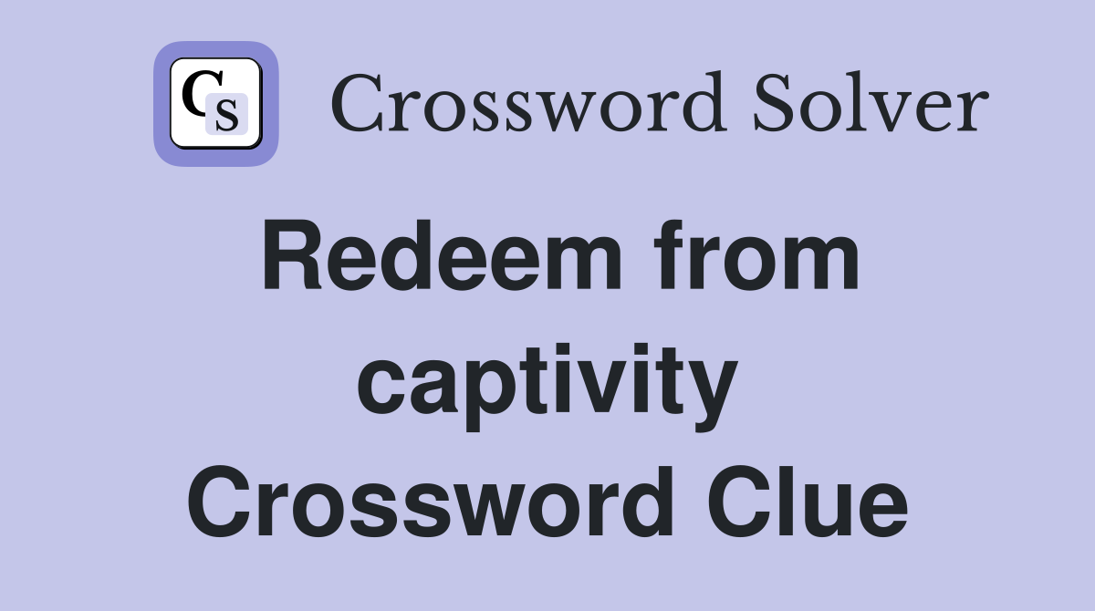 Redeem from captivity Crossword Clue