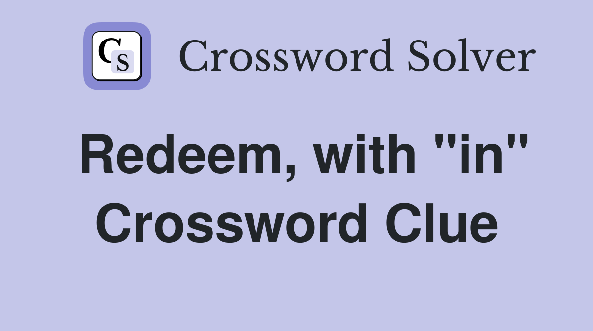 Redeem, with "in" Crossword Clue