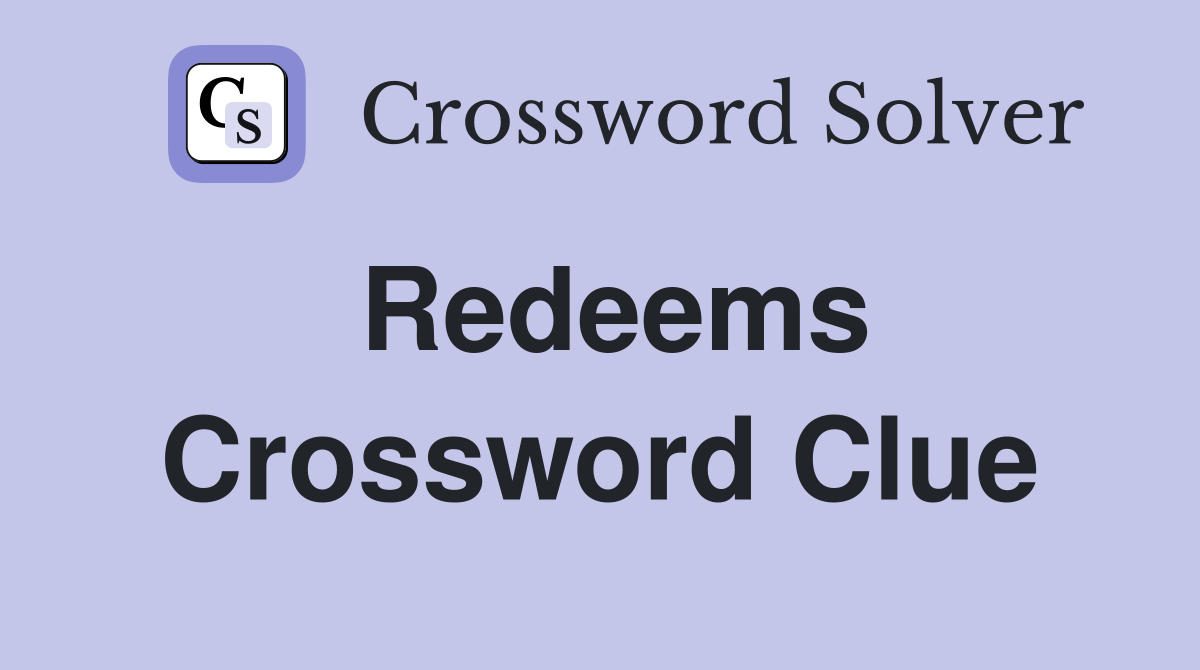 Redeems Crossword Clue