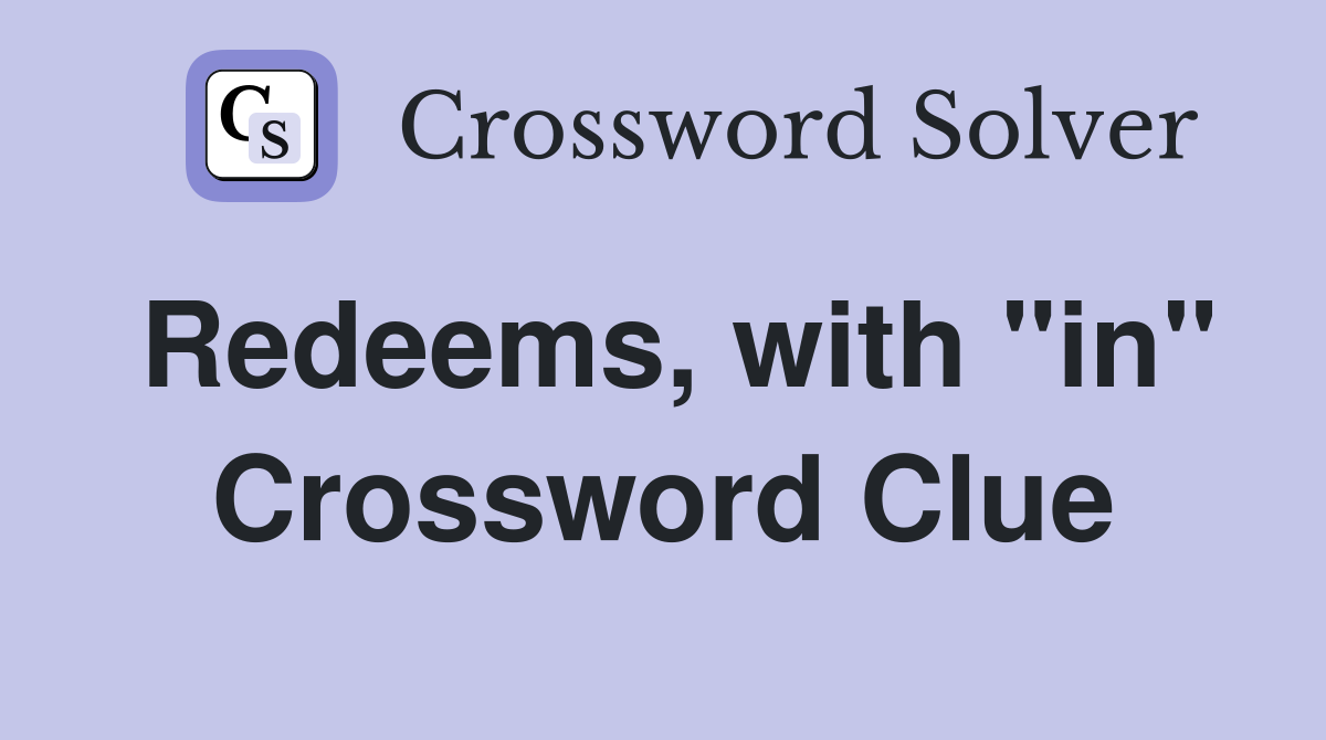 Redeems, with "in" Crossword Clue