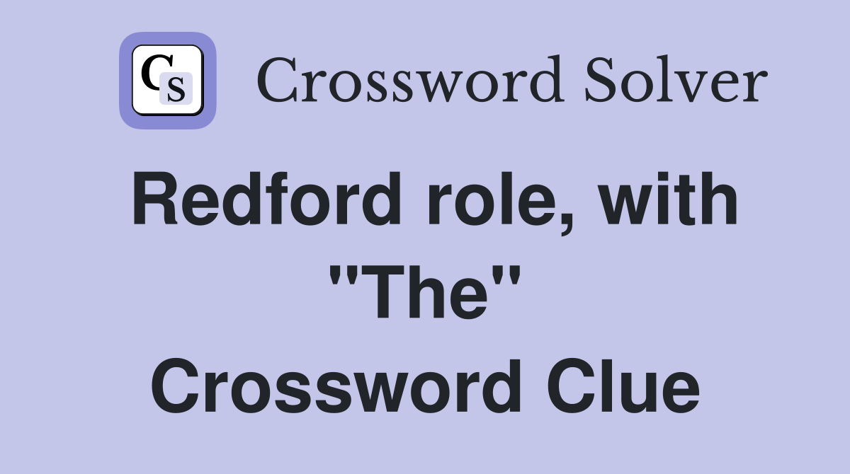 Redford role, with "The" Crossword Clue