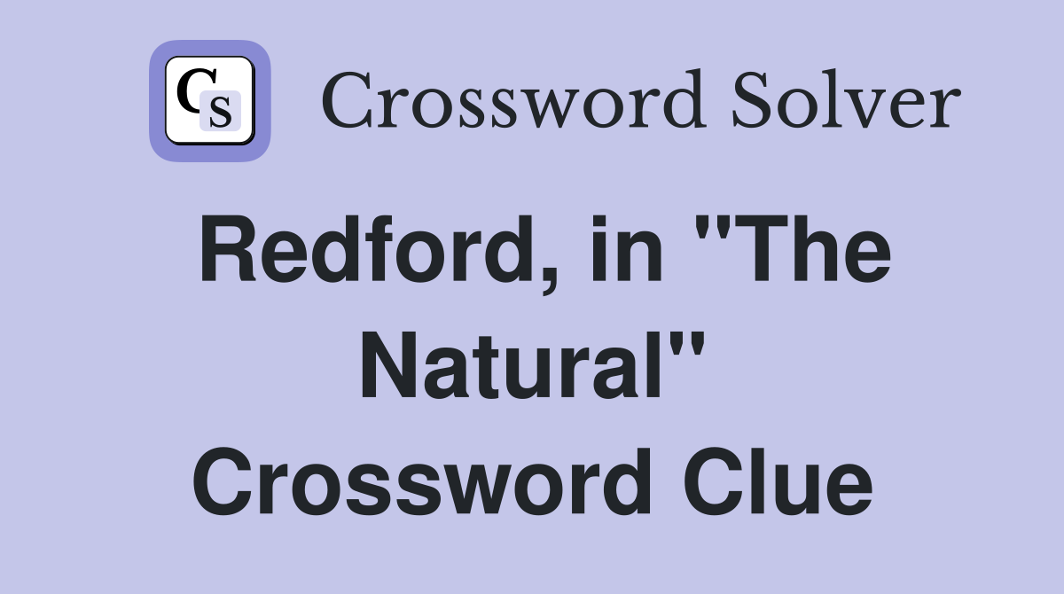 Redford, in "The Natural" Crossword Clue
