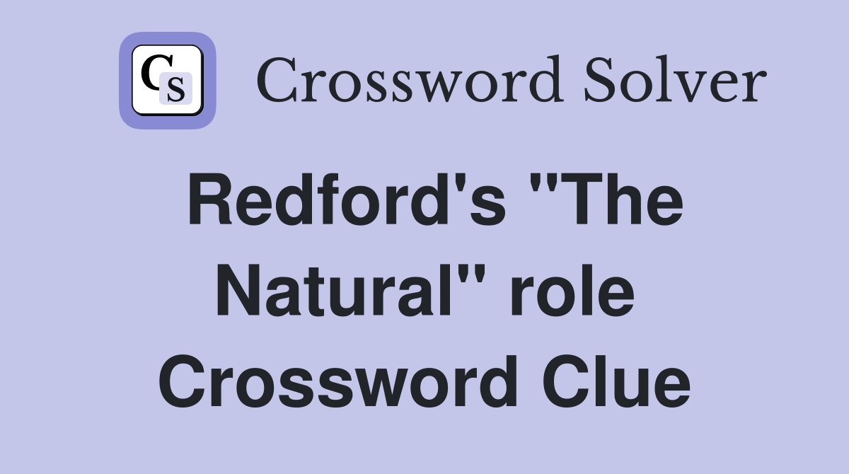 Redford's "The Natural" role Crossword Clue
