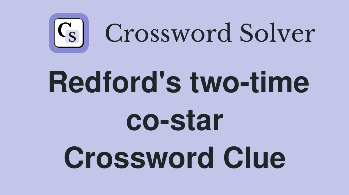 Redford's two-time co-star Crossword Clue