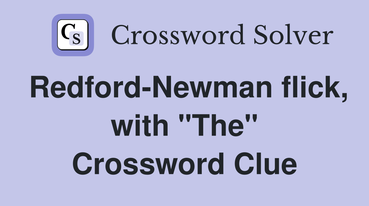 Redford-Newman flick, with "The" Crossword Clue