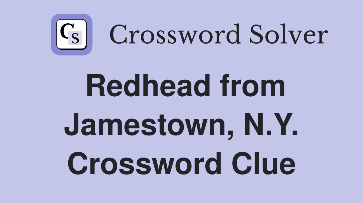 Redhead from Jamestown, N.Y. Crossword Clue