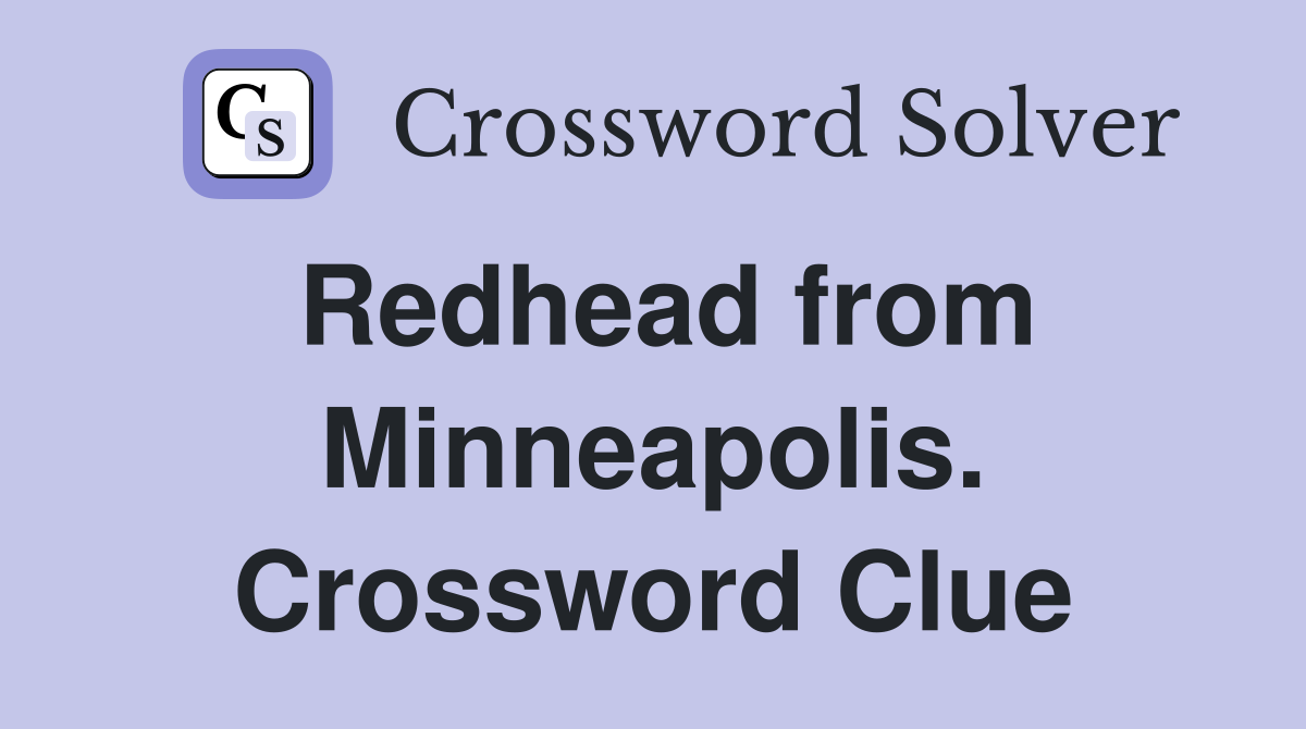 Redhead from Minneapolis. Crossword Clue