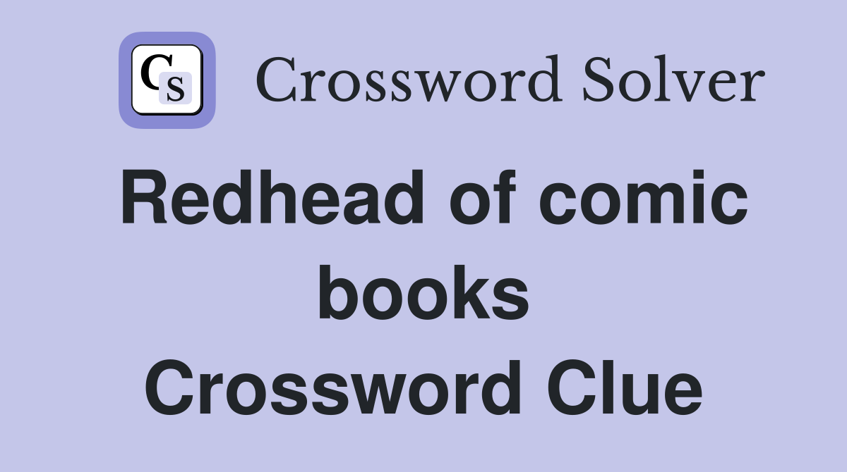 Redhead of comic books Crossword Clue