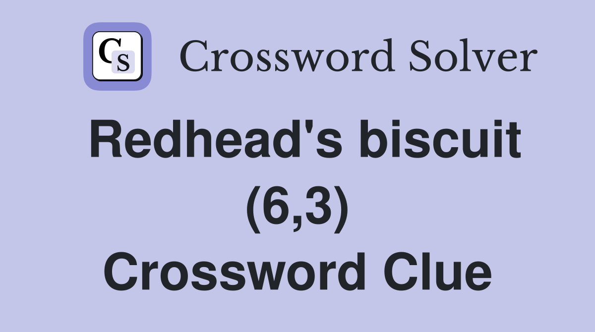 Redhead's biscuit (6,3) Crossword Clue