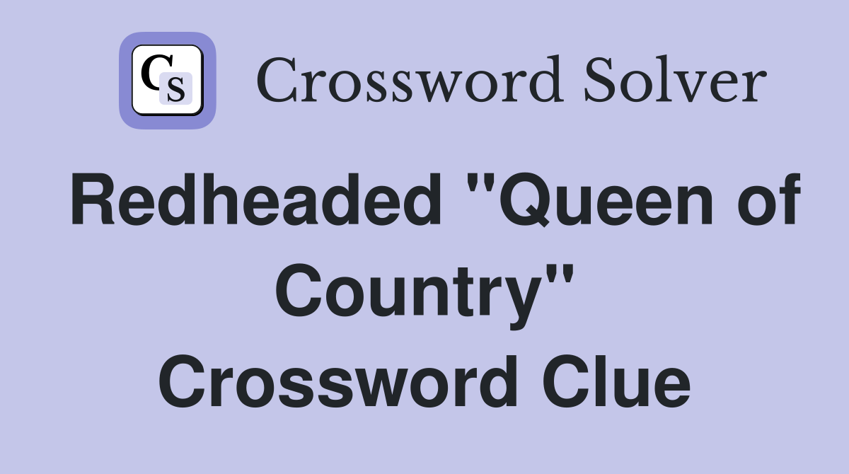 Redheaded "Queen of Country" Crossword Clue