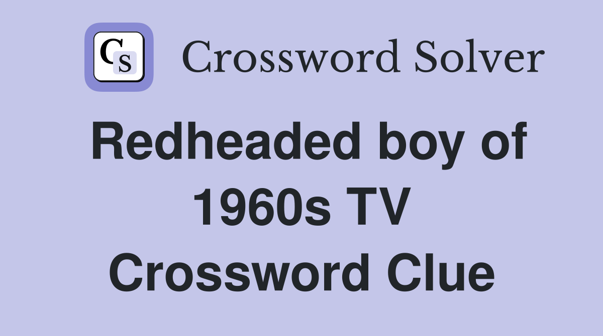 Redheaded boy of 1960s TV Crossword Clue
