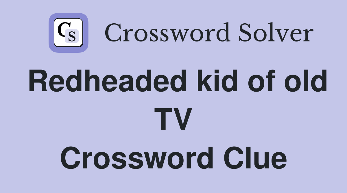 Redheaded kid of old TV Crossword Clue
