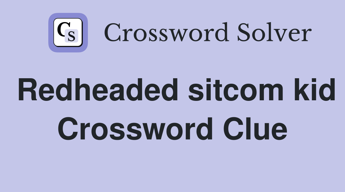 Redheaded sitcom kid Crossword Clue