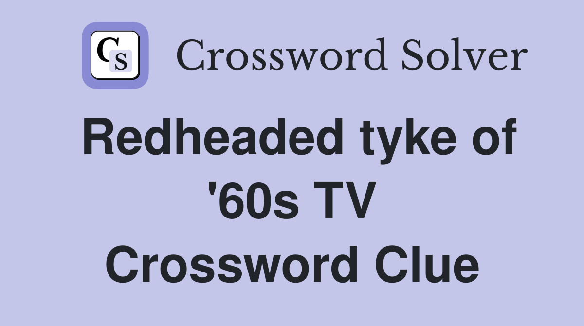 Redheaded tyke of '60s TV Crossword Clue