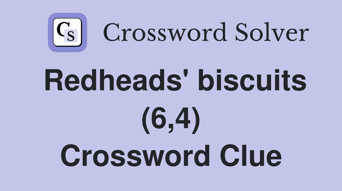 Redheads' biscuits (6,4) Crossword Clue