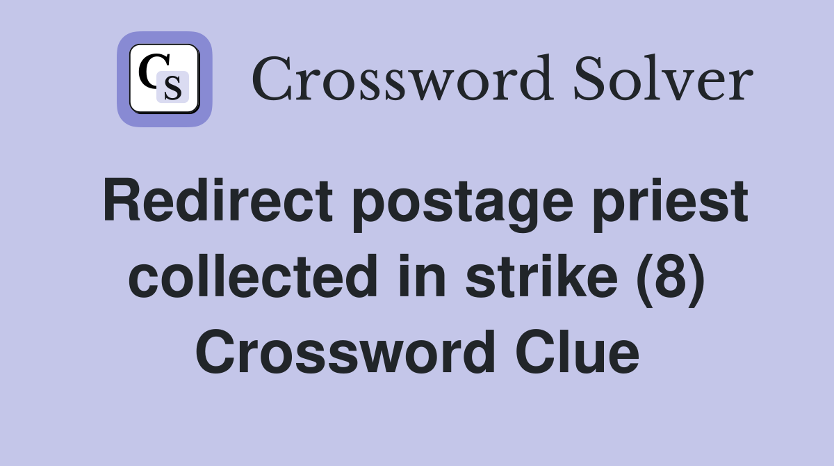 Redirect postage priest collected in strike (8) Crossword Clue