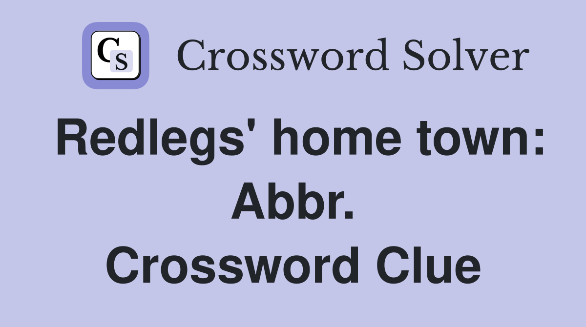 Redlegs' home town: Abbr. Crossword Clue