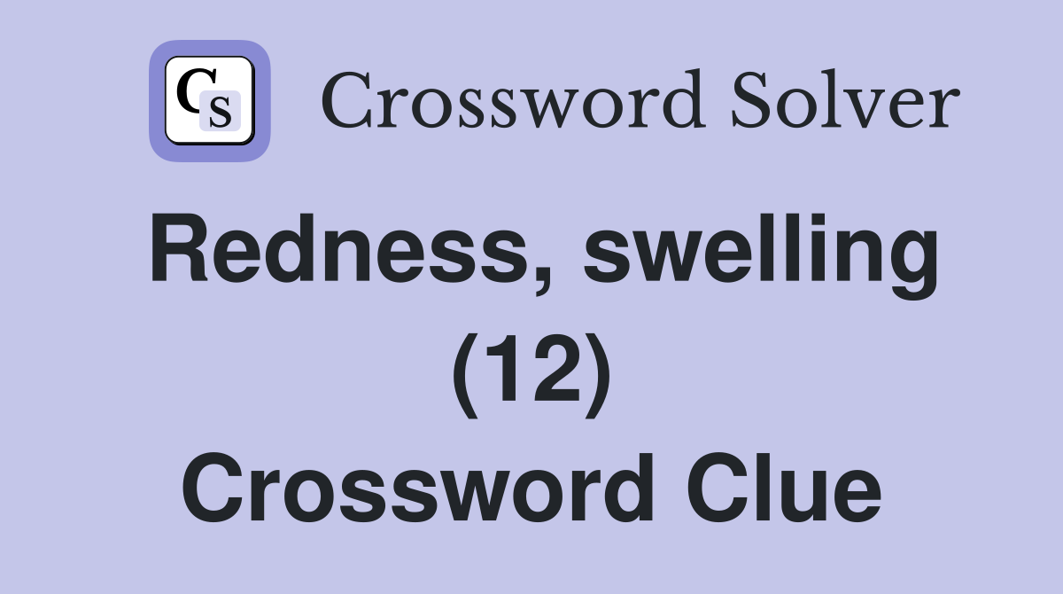 Redness, swelling (12) Crossword Clue