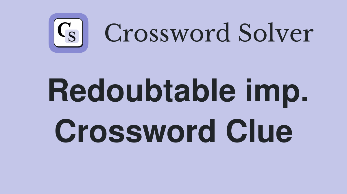 Redoubtable imp. Crossword Clue